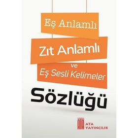 Eş Anlamlı Zıt Anlamlı ve Eş Sesli Kelimeler Sözlüğü-Ayşe Kılıçkaya