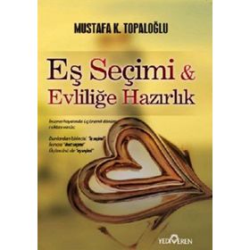 EŞ SEÇİMİ VE EVLİLİĞE HAZIRLIK - MUSTAFA K. TOPALOĞLU