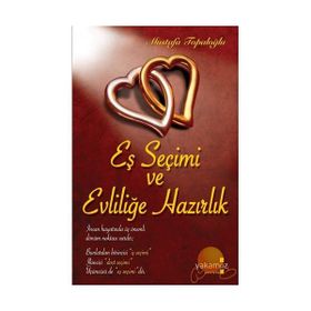 EŞ SEÇİMİ VE EVLİLİĞE HAZIRLIK - MUSTAFA K. TOPALOĞLU