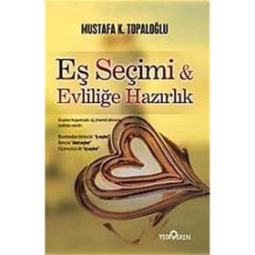 EŞ SEÇİMİ VE EVLİLİĞE HAZIRLIK - MUSTAFA K. TOPALOĞLU