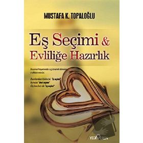 EŞ SEÇİMİ VE EVLİLİĞE HAZIRLIK - MUSTAFA K. TOPALOĞLU