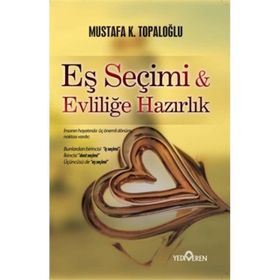 EŞ SEÇİMİ VE EVLİLİĞE HAZIRLIK - MUSTAFA K. TOPALOĞLU