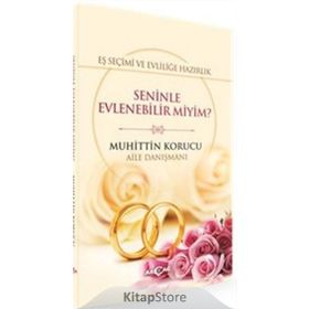 Eş Seçimi ve Evliliğe Hazırlık - Seninle Evlenebilir miyim? - Muhittin Korucu