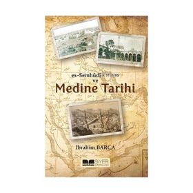 Es Semhudi ve Medine Tarihi - İbrahim Barca