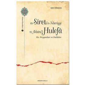 Es-Siretü'n - Nebeviyye ve Ahbaru'l - Hulefa: Hz. Pergamber ve Halifeleri