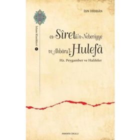 Es-Siretü'n - Nebeviyye ve Ahbaru'l - Hulefa: Hz. Pergamber ve Halifeleri
