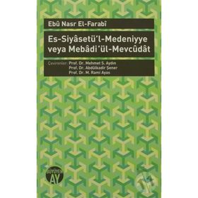 ES-SİYASETÜ'L-MEDENIYYE VEYA MEBADI ÜL-MEVCUDAT - FÂRÂBÎ