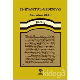 ES-SİYASETÜ'L-MEDENIYYE VEYA MEBADI ÜL-MEVCUDAT - FÂRÂBÎ