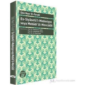 ES-SİYASETÜ'L-MEDENIYYE VEYA MEBADI ÜL-MEVCUDAT - FÂRÂBÎ