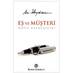 EŞ VE MÜŞTERİ NASIL KAYBEDILIR? - ALI SAYDAM
