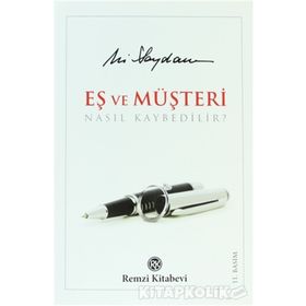 EŞ VE MÜŞTERİ NASIL KAYBEDILIR? - ALI SAYDAM
