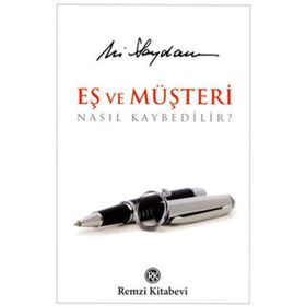 EŞ VE MÜŞTERİ NASIL KAYBEDILIR? - ALI SAYDAM