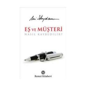 EŞ VE MÜŞTERİ NASIL KAYBEDILIR? - ALI SAYDAM