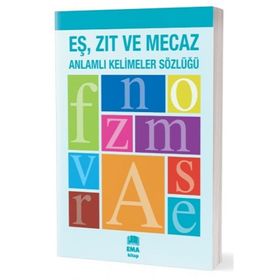 Eş, Zıt ve Mecaz Anlamlı Kelimeler Sözlüğü - Erdal Çakıcıoğlu