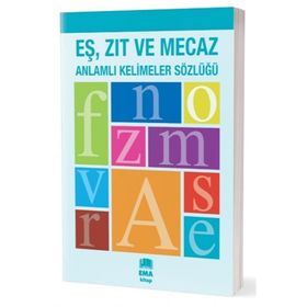 Eş, Zıt ve Mecaz Anlamlı Kelimeler Sözlüğü - Erdal Çakıcıoğlu