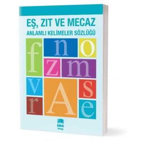 Eş, Zıt ve Mecaz Anlamlı Kelimeler Sözlüğü - Erdal Çakıcıoğlu