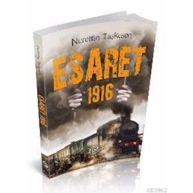Esaret 1916 - Nurettin Taşkesen