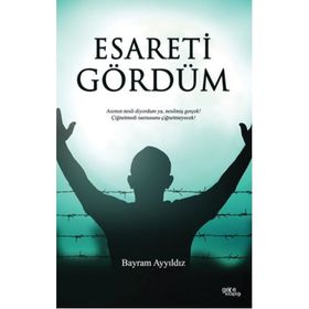 Esareti Gördüm - Bayram Ayyıldız
