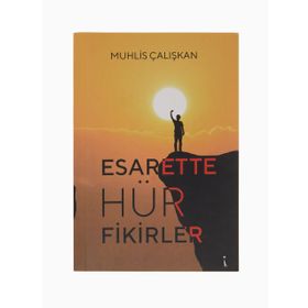 Esarette Hür Fikirler - Muhlis Çalışkan