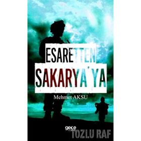 Esaretten Sakarya'ya - Mehmed Aksu