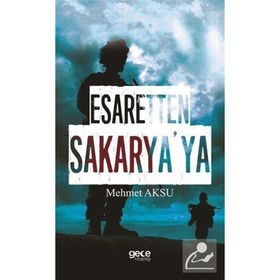 Esaretten Sakarya'ya - Mehmed Aksu
