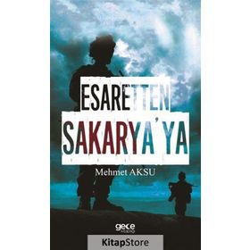 Esaretten Sakarya'ya - Mehmed Aksu