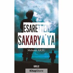Esaretten Sakarya'ya - Mehmed Aksu