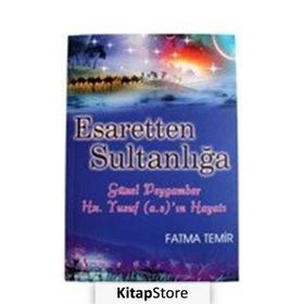ESARETTEN SULTANLIĞA GÜZEL PEYGAMBER HZ. YUSUF (A.S)'IN HAYATI - FATMA TEMIR