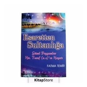 ESARETTEN SULTANLIĞA GÜZEL PEYGAMBER HZ. YUSUF (A.S)'IN HAYATI - FATMA TEMIR