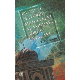 Eş'ari ve Matüridi Mezhepleri Arasındaki Görüş Farkları / Mustafa Özgen / Palet Yayınları (Konya)