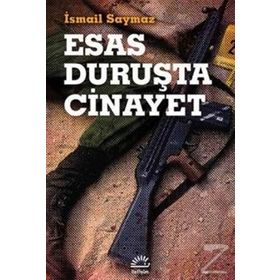 Esas Duruşta Cinayet - İsmail Saymaz