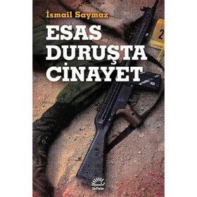 Esas Duruşta Cinayet - İsmail Saymaz