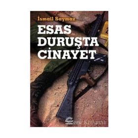 Esas Duruşta Cinayet - İsmail Saymaz