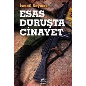 Esas Duruşta Cinayet - İsmail Saymaz