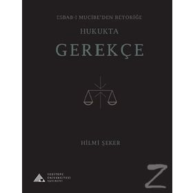 Esbab - ı Mucibeden Retoriğe Hukukta Gerekçe - Hilmi Şeker