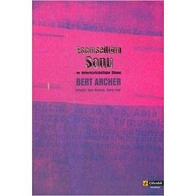EŞCİNSELLİĞİN SONU VE HETEROSEKSÜELLİĞİN ÖLÜMÜ - BERT ARCHER