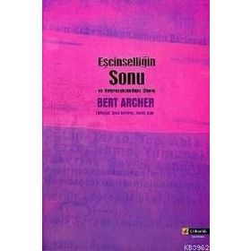 EŞCİNSELLİĞİN SONU VE HETEROSEKSÜELLİĞİN ÖLÜMÜ - BERT ARCHER