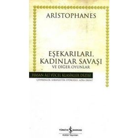 EŞEKARILARI, KADINLAR SAVAŞI VE DİĞER OYUNLAR - ARISTOPHANES