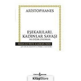 EŞEKARILARI, KADINLAR SAVAŞI VE DİĞER OYUNLAR - ARISTOPHANES