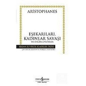 EŞEKARILARI, KADINLAR SAVAŞI VE DİĞER OYUNLAR - ARISTOPHANES
