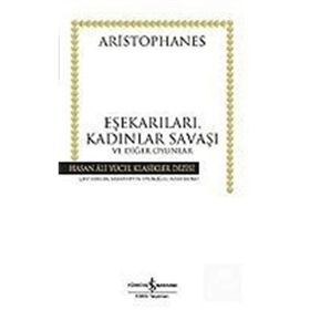 EŞEKARILARI, KADINLAR SAVAŞI VE DİĞER OYUNLAR - ARISTOPHANES