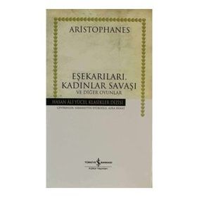 EŞEKARILARI, KADINLAR SAVAŞI VE DİĞER OYUNLAR (CILTLI) - ARISTOPHANES