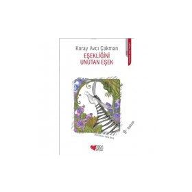 EŞEKLİĞİNİ UNUTAN EŞEK - KORAY AVCI ÇAKMAN