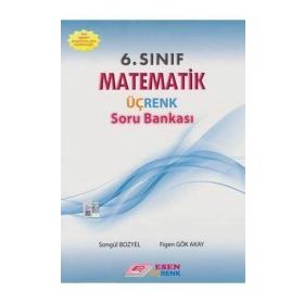 Esen 6. Sınıf Matematik Üçrenk Soru Bankası - Figen Gök Akay Songül Bozyel