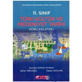 Esen Yayınları 11.Sınıf Türk Kültür ve Medeniyet Tarihi Konu Anlatımı