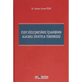 Eser Sözleşmesinde İş Sahibinin Alacaklı Sıfatıyla Temerrüdü - Osman Levent Özay