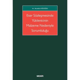 Eser Sözleşmesinde Yüklenicinin Malzeme Nedeniyle Sorumluluğu Mustafa Aydoğdu