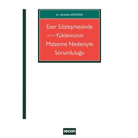 Eser Sözleşmesinde Yüklenicinin Malzeme Nedeniyle Sorumluluğu Mustafa Aydoğdu