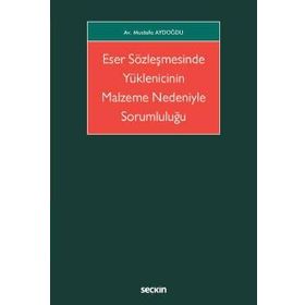 Eser Sözleşmesinde Yüklenicinin Malzeme Nedeniyle Sorumluluğu Mustafa Aydoğdu