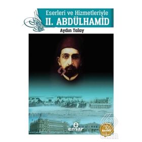 Eserleri ve Hizmetleriyle 2. Abdülhamid - Aydın Talay